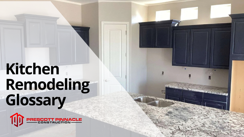 kitchen remodeling glossary blog promo image by Prescott Pinnacle Construction